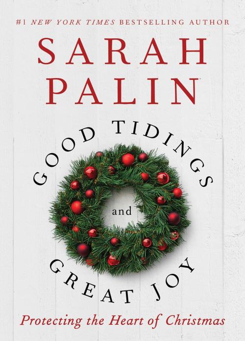 Cover of the book Good Tidings and Great Joy by Sarah Palin, Broadside e-books