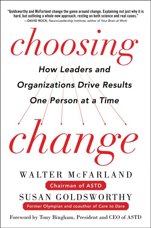 Cover of the book Choosing Change: How Leaders and Organizations Drive Results One Person at a Time by Walter McFarland, Susan Goldsworthy, McGraw-Hill Education