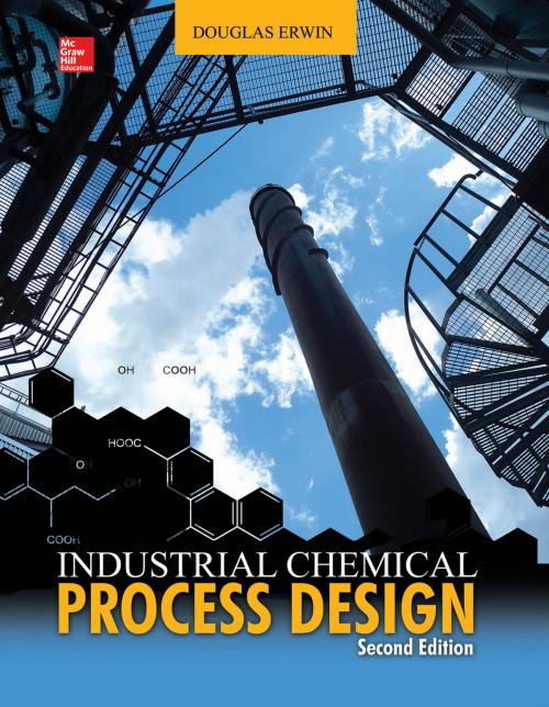 Cover of the book Industrial Chemical Process Design, 2nd Edition by Douglas Erwin, McGraw-Hill Education
