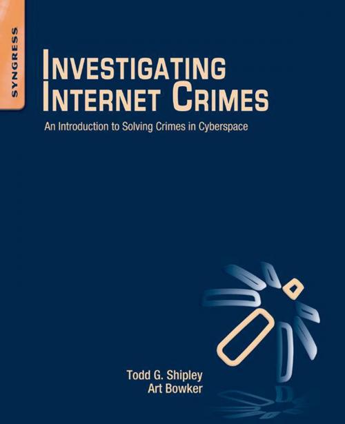 Cover of the book Investigating Internet Crimes by Todd G. Shipley, Art Bowker, Elsevier Science