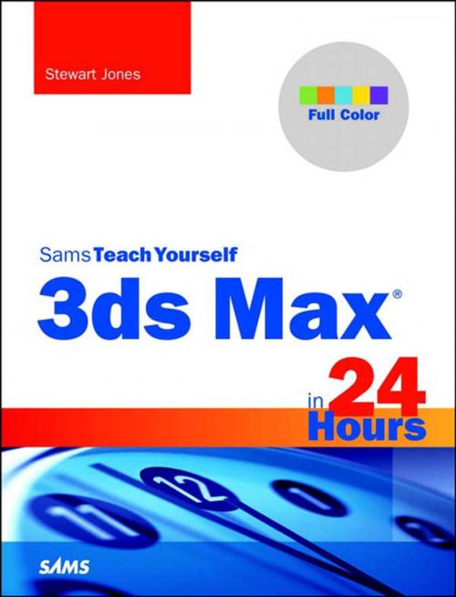 Cover of the book 3ds Max in 24 Hours, Sams Teach Yourself by Stewart Jones, Pearson Education