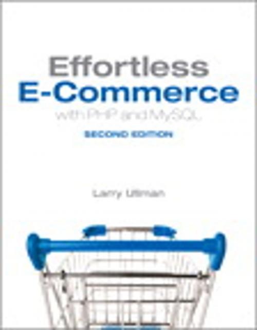 Cover of the book Effortless E-Commerce with PHP and MySQL by Larry Ullman, Pearson Education