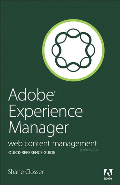 Cover of the book Adobe Experience Manager Quick-Reference Guide by Shane Closser, Pearson Education