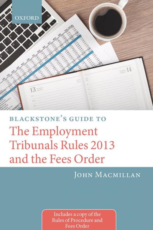 Cover of the book Blackstone's Guide to the Employment Tribunals Rules 2013 and the Fees Order by John Macmillan, OUP Oxford