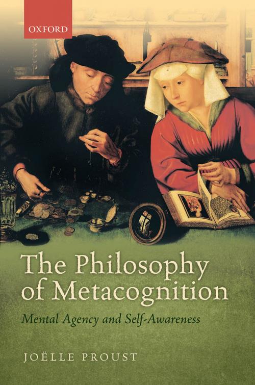 Cover of the book The Philosophy of Metacognition by Joëlle Proust, OUP Oxford