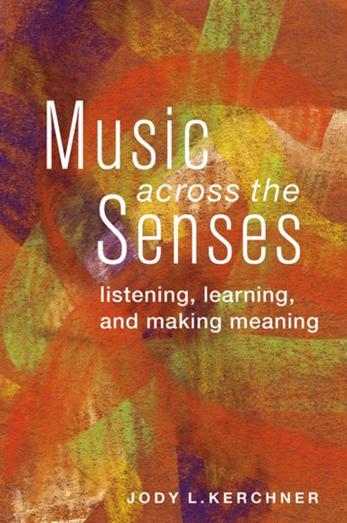 Cover of the book Music Across the Senses by Jody L. Kerchner, Oxford University Press