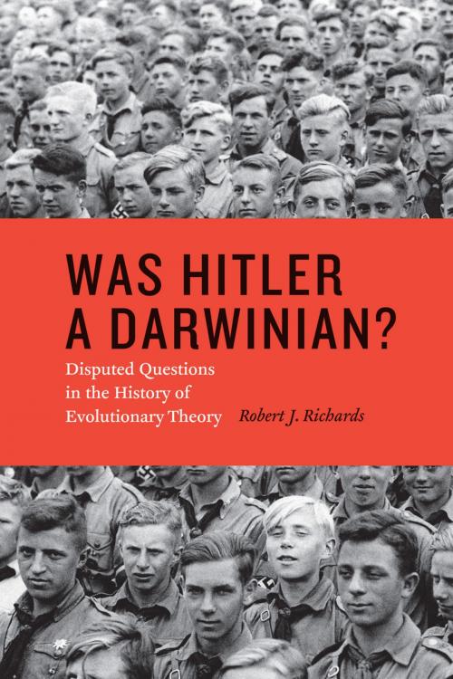 Cover of the book Was Hitler a Darwinian? by Robert J. Richards, University of Chicago Press