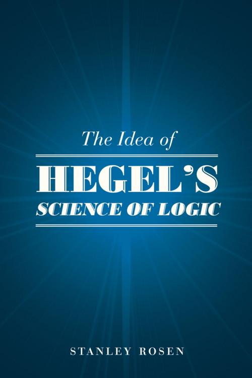 Cover of the book The Idea of Hegel's "Science of Logic" by Stanley Rosen, University of Chicago Press