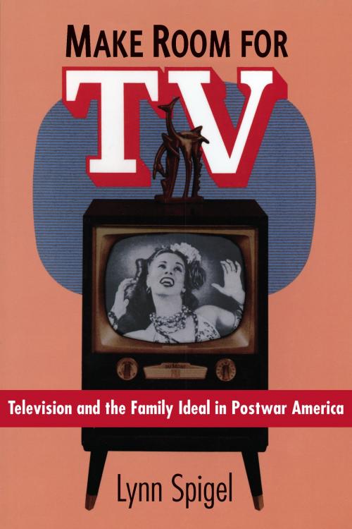 Cover of the book Make Room for TV by Lynn Spigel, University of Chicago Press