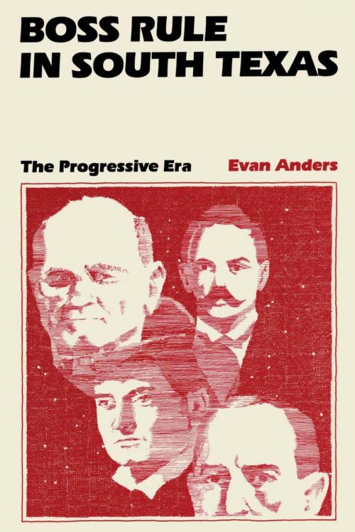 Cover of the book Boss Rule in South Texas by Evan Anders, University of Texas Press