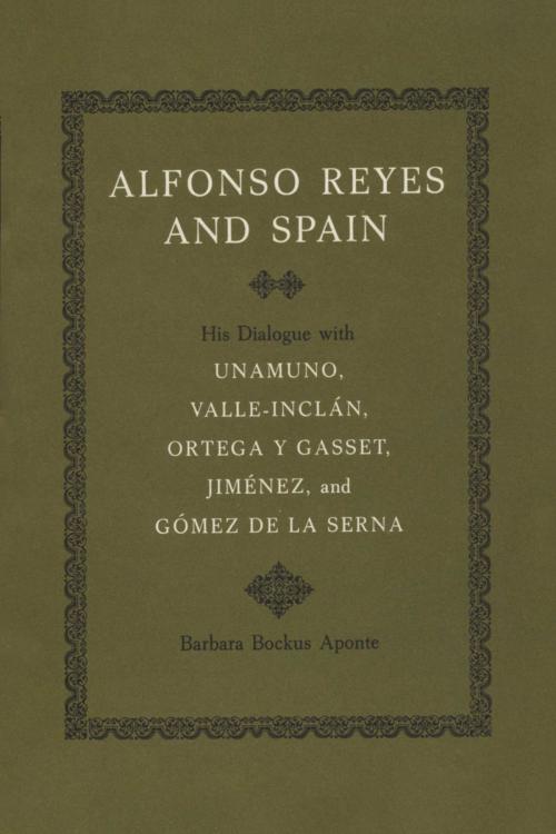 Cover of the book Alfonso Reyes and Spain by Barbara Bockus Aponte, University of Texas Press