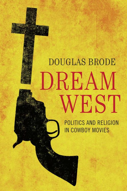Cover of the book Dream West by Douglas Brode, University of Texas Press