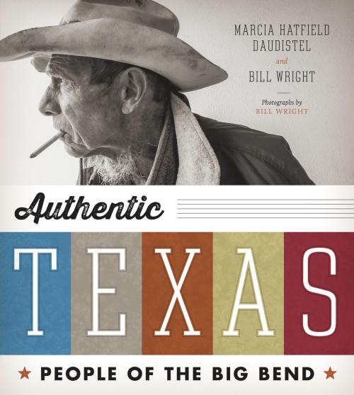 Cover of the book Authentic Texas by Marcia Hatfield Daudistel, Bill Wright, University of Texas Press