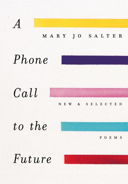 Cover of the book A Phone Call to the Future by Mary Jo Salter, Knopf Doubleday Publishing Group
