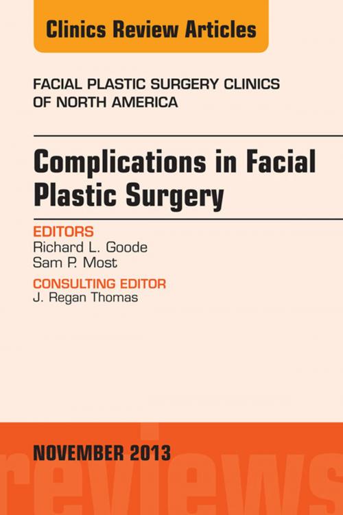 Cover of the book Complications in Facial Plastic Surgery, An Issue of Facial Plastic Surgery Clinics, E-Book by Richard L. Goode, MD, Samuel P. Most, MD, Elsevier Health Sciences