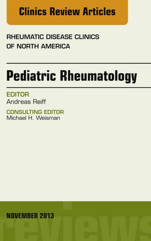 Cover of the book Pediatric Rheumatology, An Issue of Rheumatic Disease Clinics, E-Book by Andreas Reiff, Elsevier Health Sciences