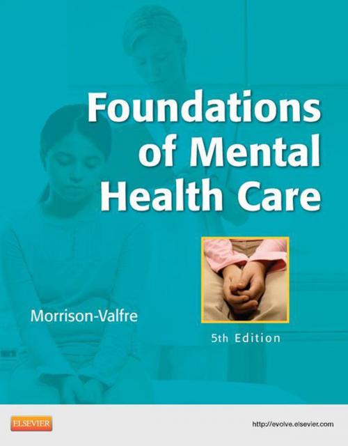 Cover of the book Foundations of Mental Health Care - E-Book by Michelle Morrison-Valfre, RN, BSN, MHS, FNP, Elsevier Health Sciences