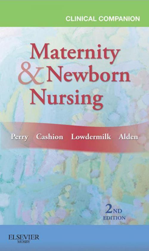 Cover of the book Clinical Companion for Maternity & Newborn Nursing - E-Book by Shannon E. Perry, RN, PhD, FAAN, Deitra Leonard Lowdermilk, RNC, PhD, FAAN, Elsevier Health Sciences
