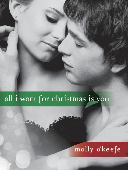Cover of the book All I Want for Christmas Is You (Short Story) by Molly O'Keefe, Random House Publishing Group