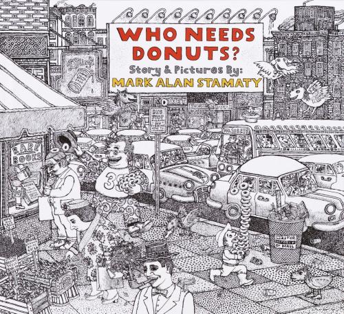 Cover of the book Who Needs Donuts? by Mark Alan Stamaty, Random House Children's Books