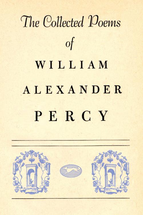 Cover of the book Collected Poems by William Alexander Percy, Knopf Doubleday Publishing Group