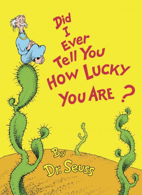 Cover of the book Did I Ever Tell You How Lucky You Are? by Dr. Seuss, Random House Children's Books