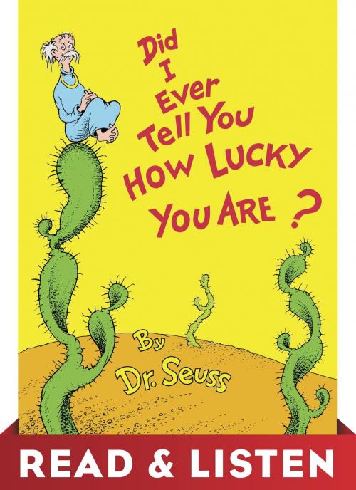 Cover of the book Did I Ever Tell You How Lucky You Are? Read & Listen Edition by Dr. Seuss, Random House Children's Books
