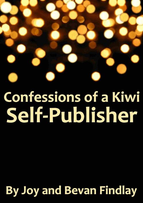 Cover of the book Confessions of a Kiwi Self-Publisher (A Guide to Self-Publishing from New Zealand) by Joy Findlay, Findlay Books