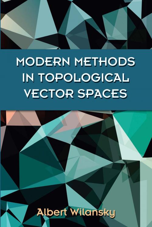 Cover of the book Modern Methods in Topological Vector Spaces by Albert Wilansky, Dover Publications