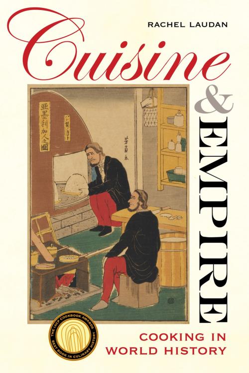 Cover of the book Cuisine and Empire by Rachel Laudan, University of California Press
