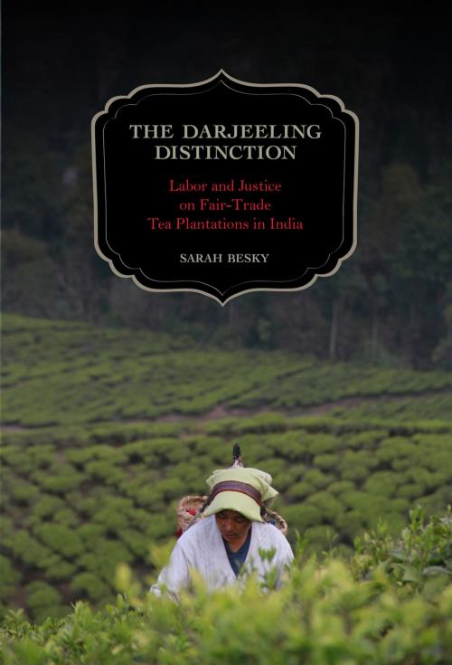 Cover of the book The Darjeeling Distinction by Sarah Besky, University of California Press