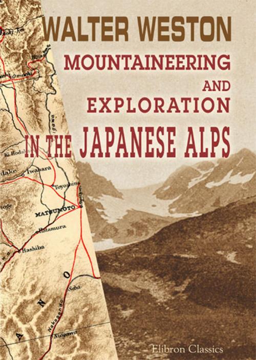 Cover of the book Mountaineering and Exploration in the Japanese Alps by Walter Weston, Adegi Graphics LLC