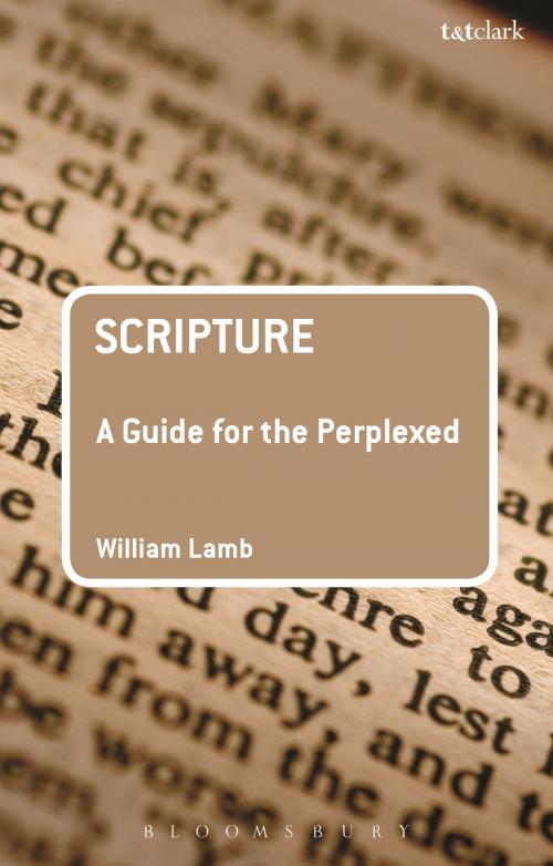 Cover of the book Scripture: A Guide for the Perplexed by Rev'd Canon Dr William R S Lamb, Bloomsbury Publishing