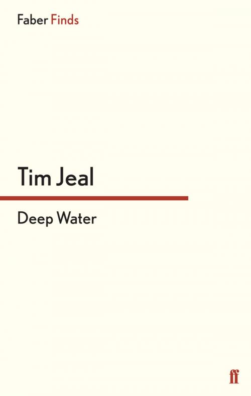Cover of the book Deep Water by Tim Jeal, Faber & Faber