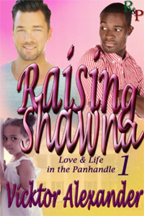 Cover of the book Raising Shawna by Vicktor Alexander, The Rooster & The Pig Publishing