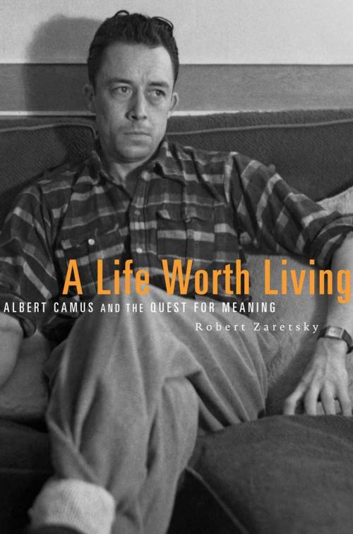 Cover of the book A Life Worth Living by Robert Zaretsky, Harvard University Press