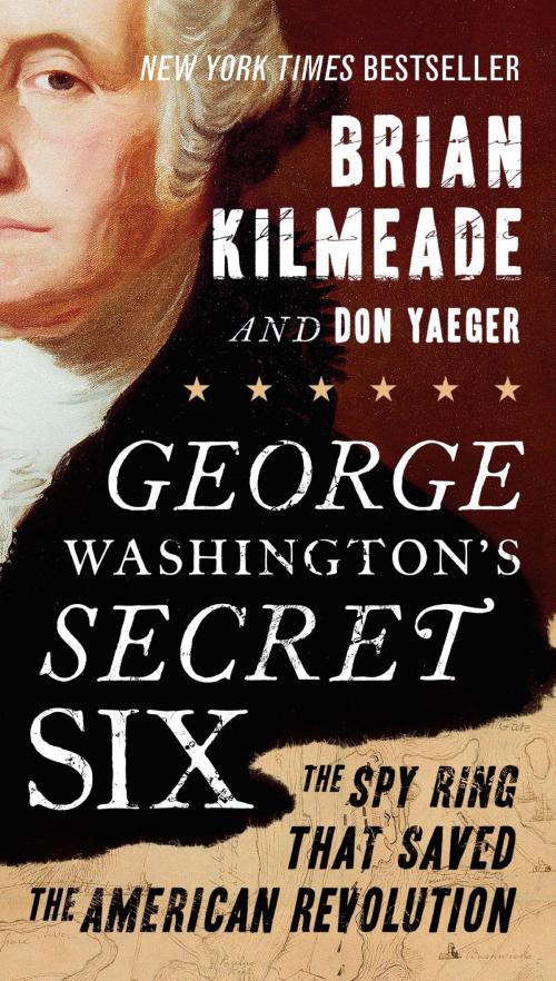 Cover of the book George Washington's Secret Six by Brian Kilmeade, Don Yaeger, Penguin Publishing Group