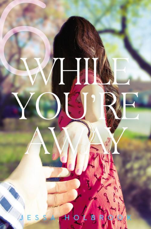 Cover of the book While You're Away Part VI by Jessa Holbrook, Penguin Young Readers Group