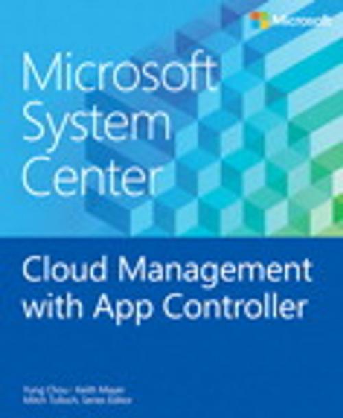 Cover of the book Microsoft System Center Cloud Management with App Controller by Keith Mayer, Yung Chou, Pearson Education
