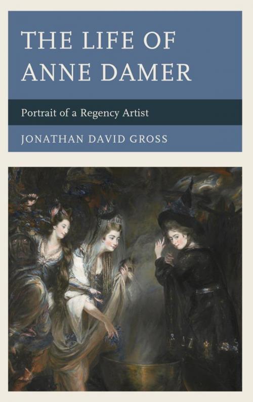 Cover of the book The Life of Anne Damer by Jonathan David Gross, Lexington Books
