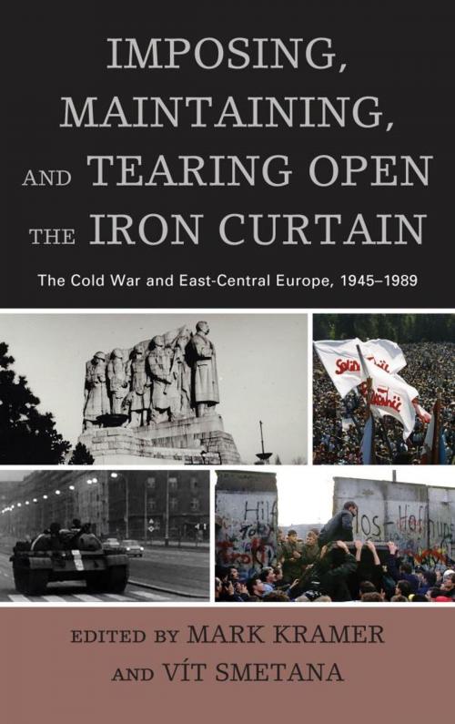 Cover of the book Imposing, Maintaining, and Tearing Open the Iron Curtain by , Lexington Books