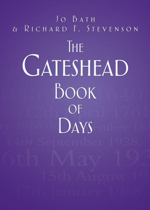 Cover of the book Gateshead Book of Days by Jo Bath, Richard F. Stevenson, The History Press