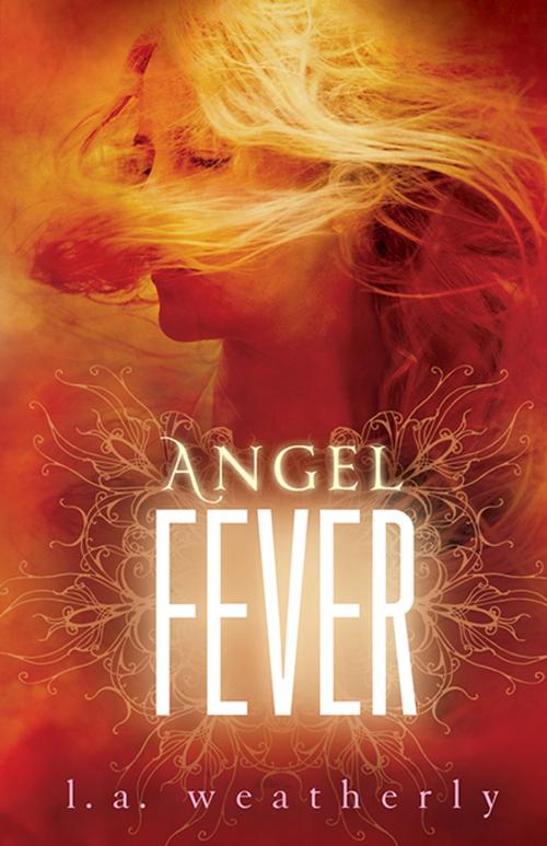 Cover of the book Angel Fever by L. A. Weatherly, Candlewick Press
