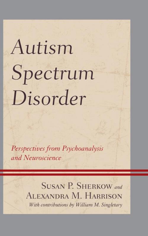 Cover of the book Autism Spectrum Disorder by Susan P. Sherkow, D. M. D. Singletary, D. M. D. Harrison, Jason Aronson, Inc.