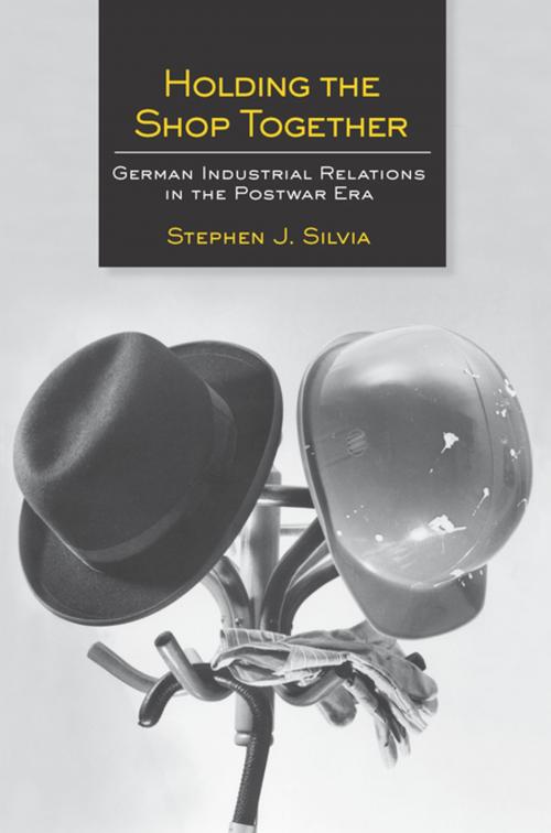 Cover of the book Holding the Shop Together by Stephen J. Silvia, Cornell University Press
