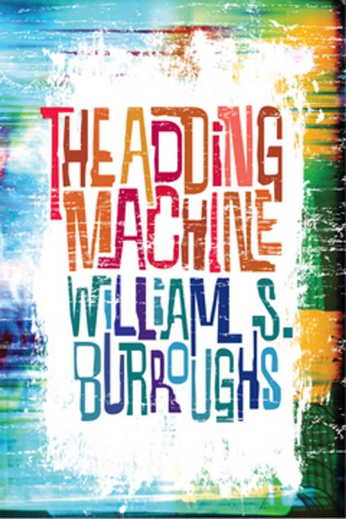 Cover of the book The Adding Machine by William S. Burroughs, Grove/Atlantic, Inc.