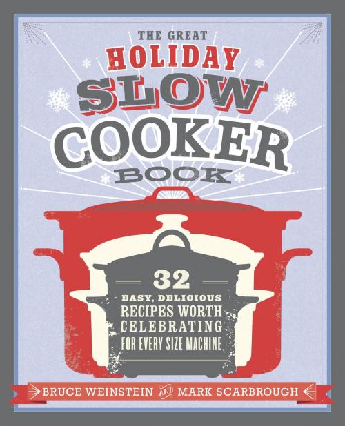 Cover of the book The Great Holiday Slow Cooker Book by Bruce Weinstein, Mark Scarbrough, Potter/Ten Speed/Harmony/Rodale
