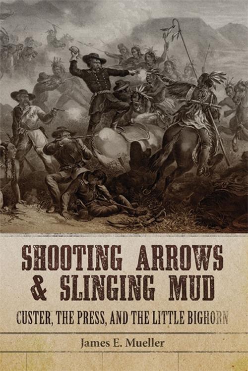 Cover of the book Shooting Arrows and Slinging Mud by James E. Mueller, University of Oklahoma Press