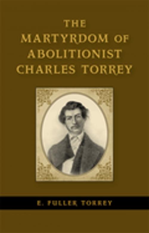Cover of the book The Martyrdom of Abolitionist Charles Torrey by E. Fuller Torrey, LSU Press