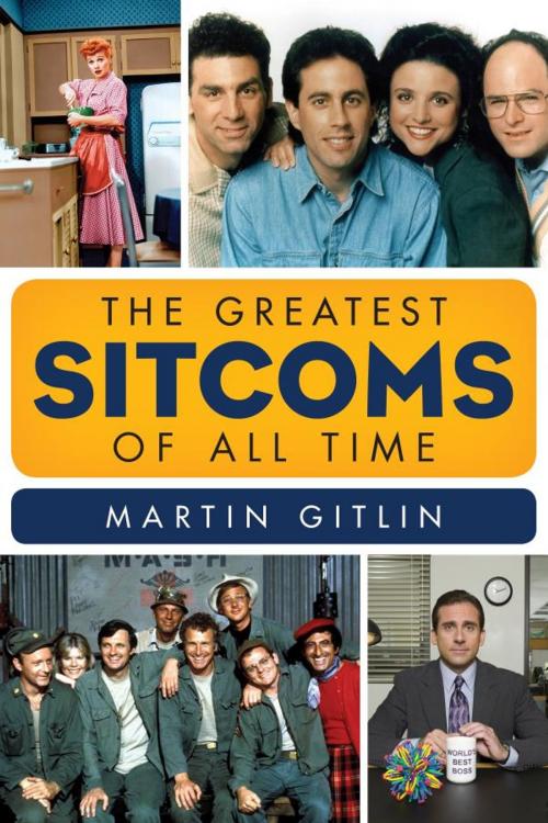 Cover of the book The Greatest Sitcoms of All Time by Martin Gitlin, Scarecrow Press